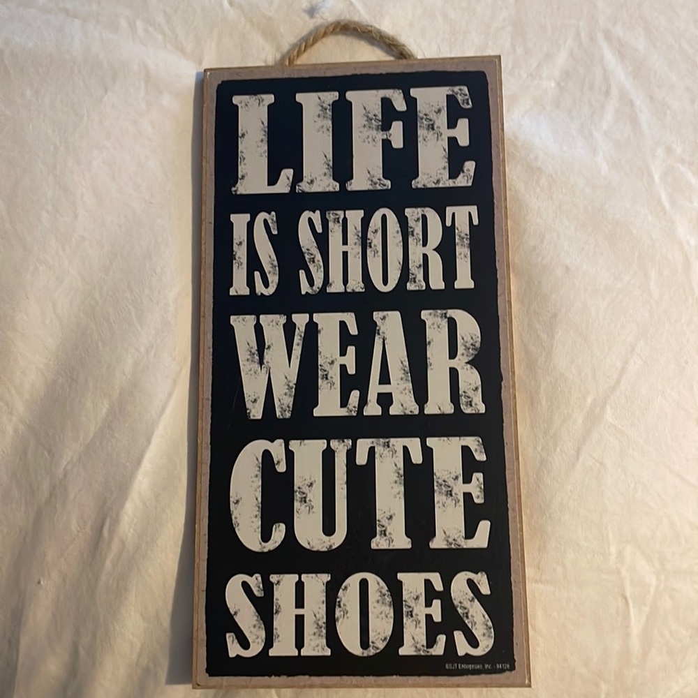 Life is short wear cute shoes sign 10 x 5